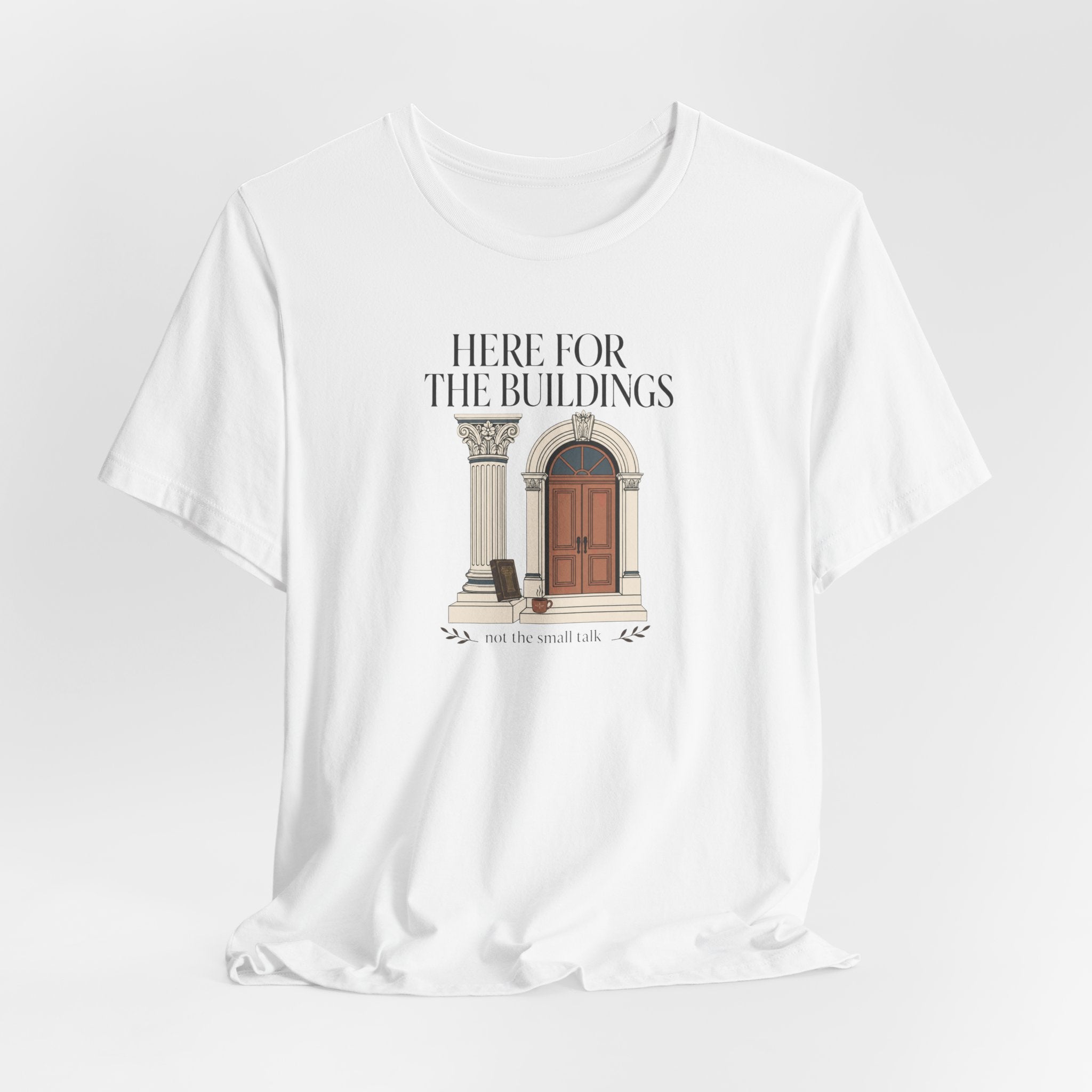 "Here For The Buildings" T-Shirt