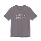 "Gently Exact" T-Shirt