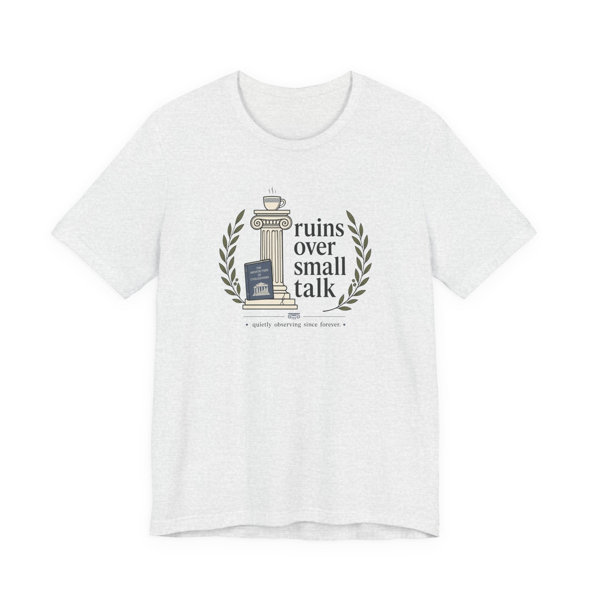 "Ruins Over Small Talk" T-Shirt