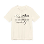 Not Today Not TuesdayT-Shirt