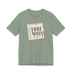 "I Have Notes" T-Shirt