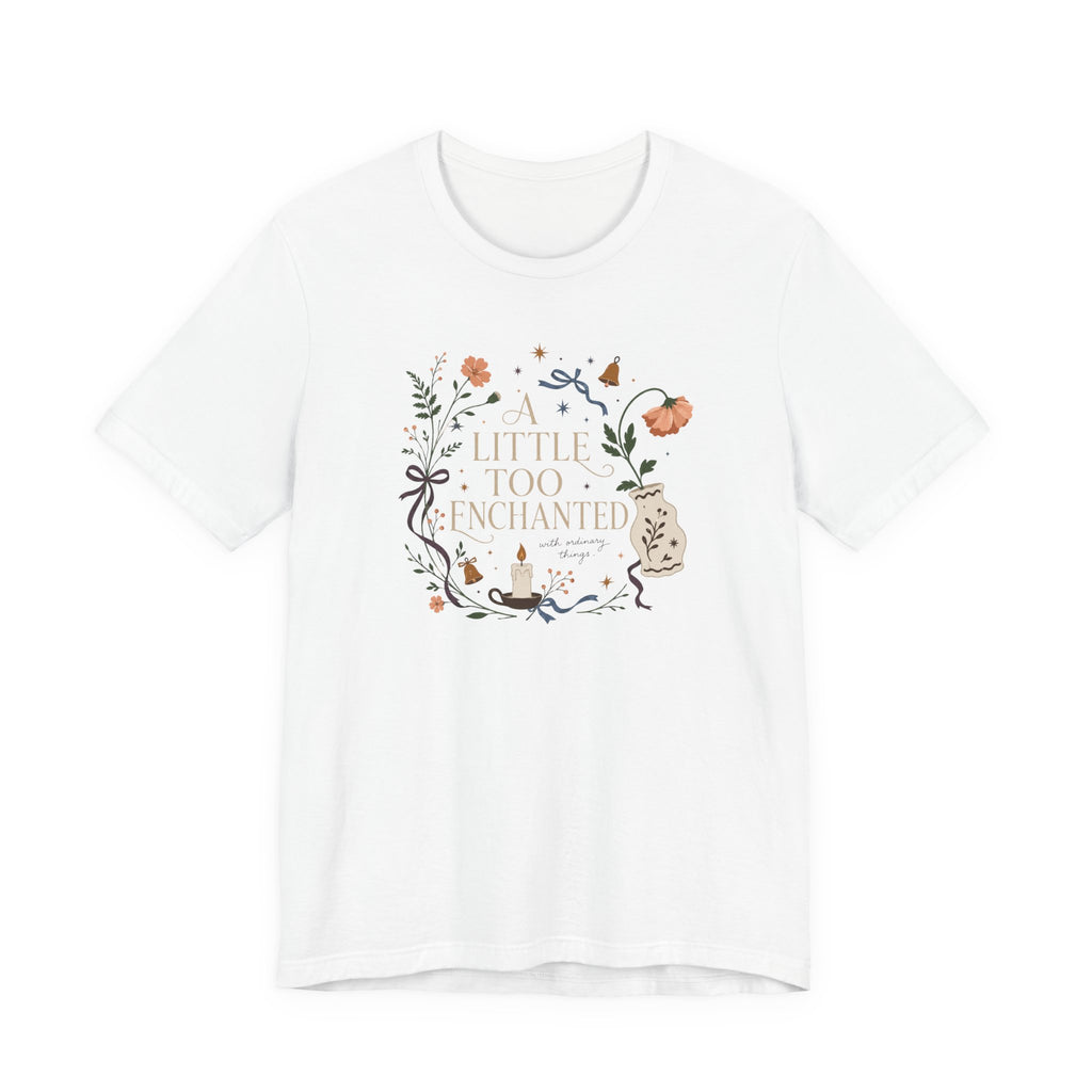 "A Little Too Enchanted" T-Shirt