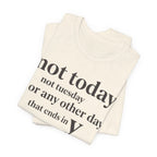 Not Today Not TuesdayT-Shirt