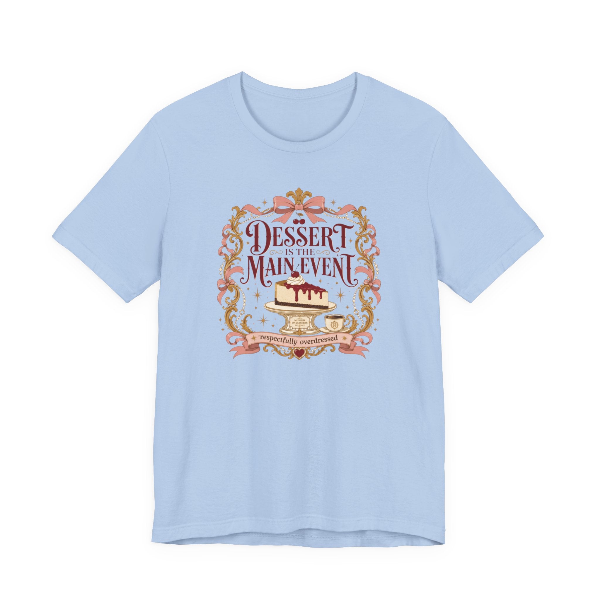 "Dessert Is The Main Event" T-Shirt