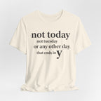 Not Today Not TuesdayT-Shirt