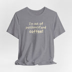 "I'm Out Of Patience & Coffee" T-Shirt