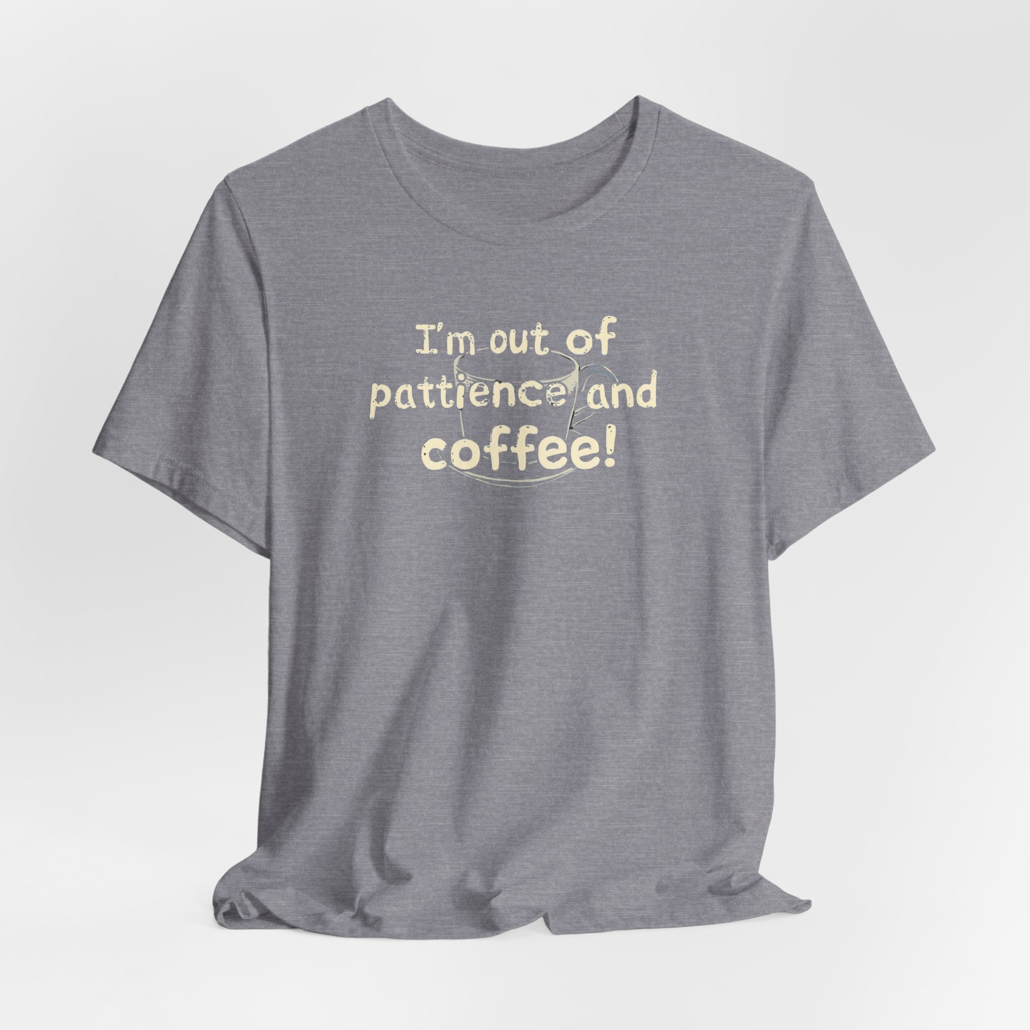 "I'm Out Of Patience & Coffee" T-Shirt