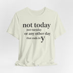 Not Today Not TuesdayT-Shirt