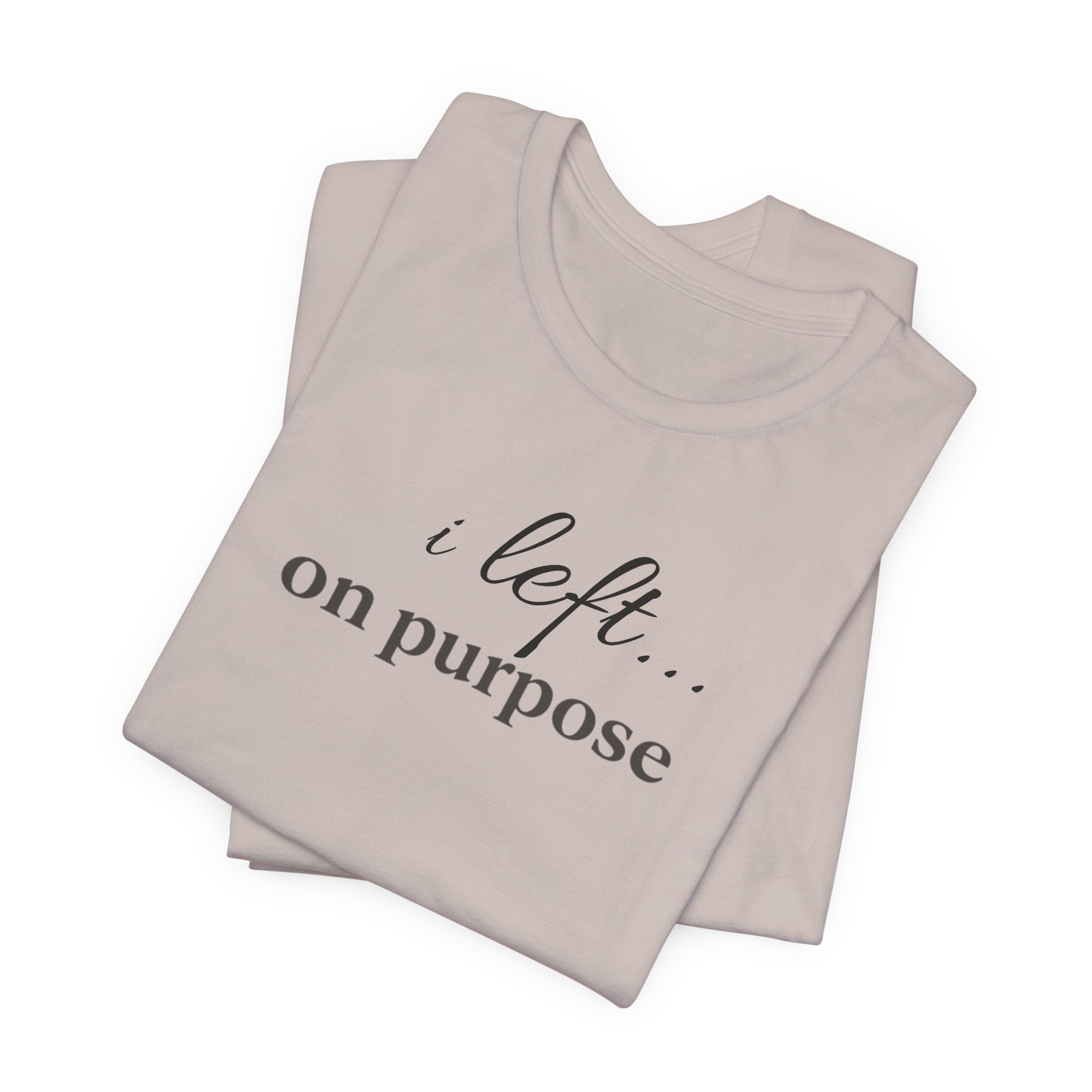 Left on PurposeT-Shirt