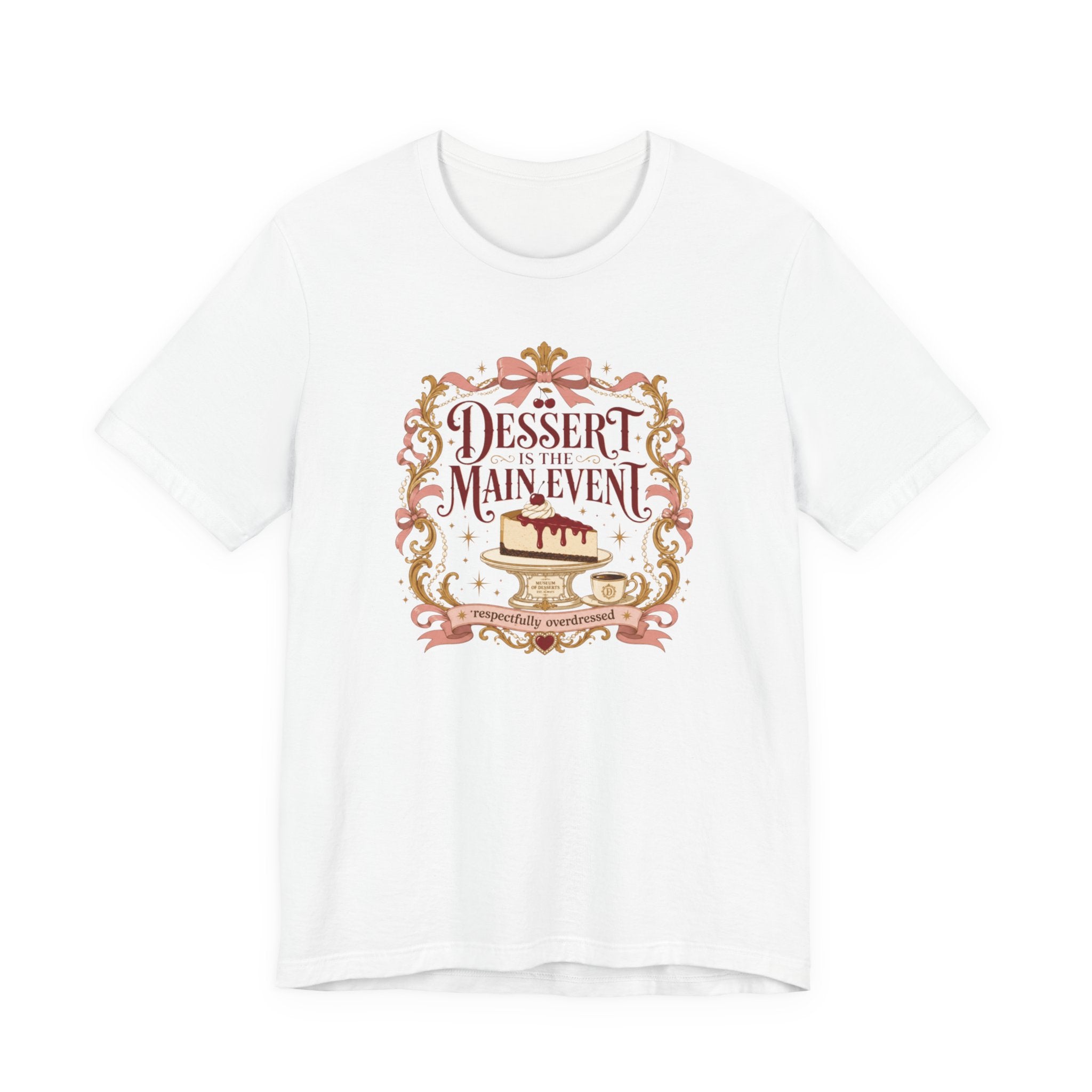 "Dessert Is The Main Event" T-Shirt