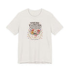 "Fresh Flowers, Questionable Decisions" T-Shirt