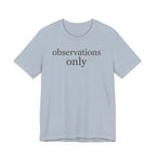 "Observations Only" T-Shirt