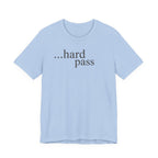 "...Hard Pass" T-Shirt
