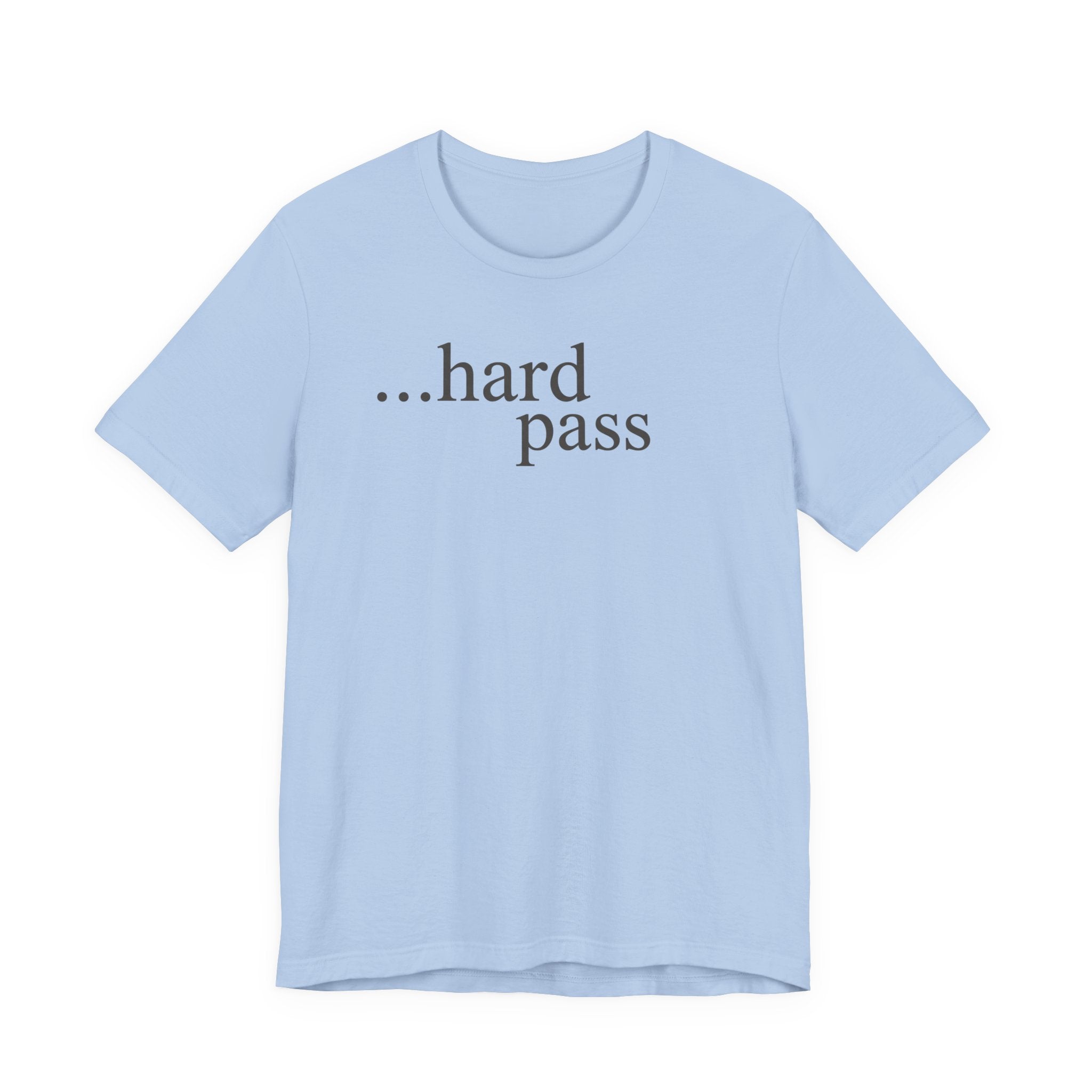 Hard PassT-Shirt