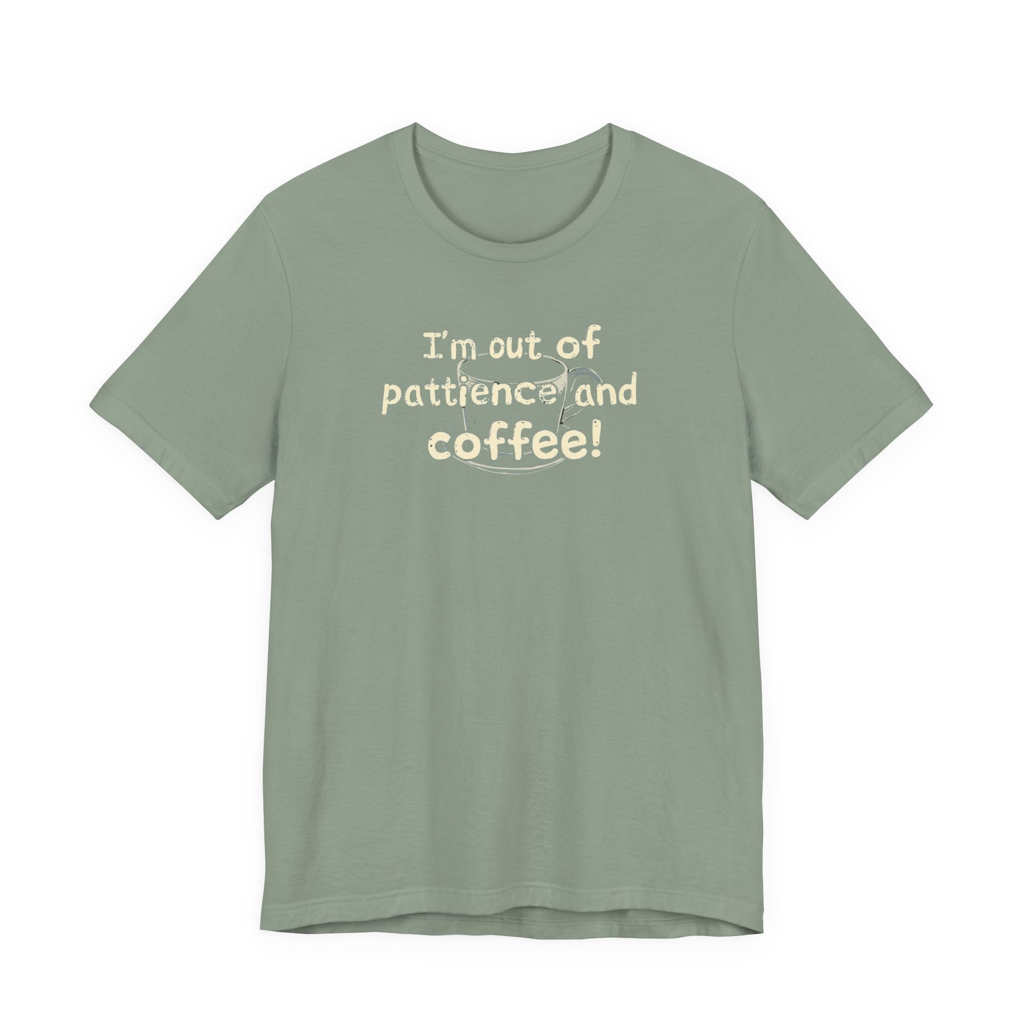 "I'm Out Of Patience & Coffee" T-Shirt