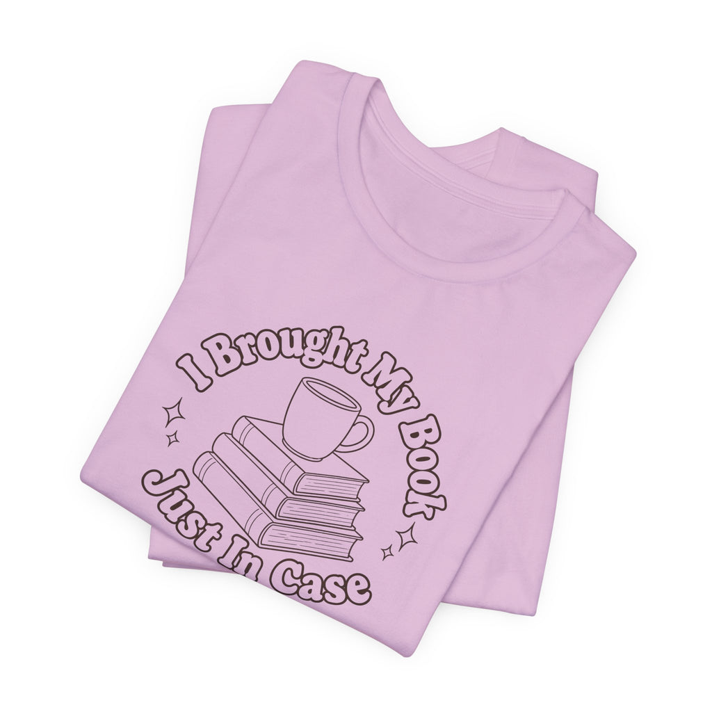 "I Brought My Books Just In Case" LT T-Shirt