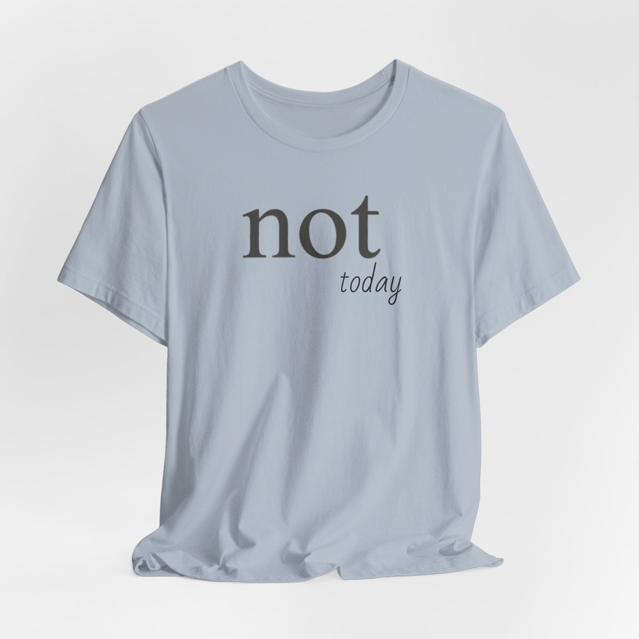 Not TodayT-Shirt