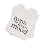 Roam in the Trees MoodT-Shirt