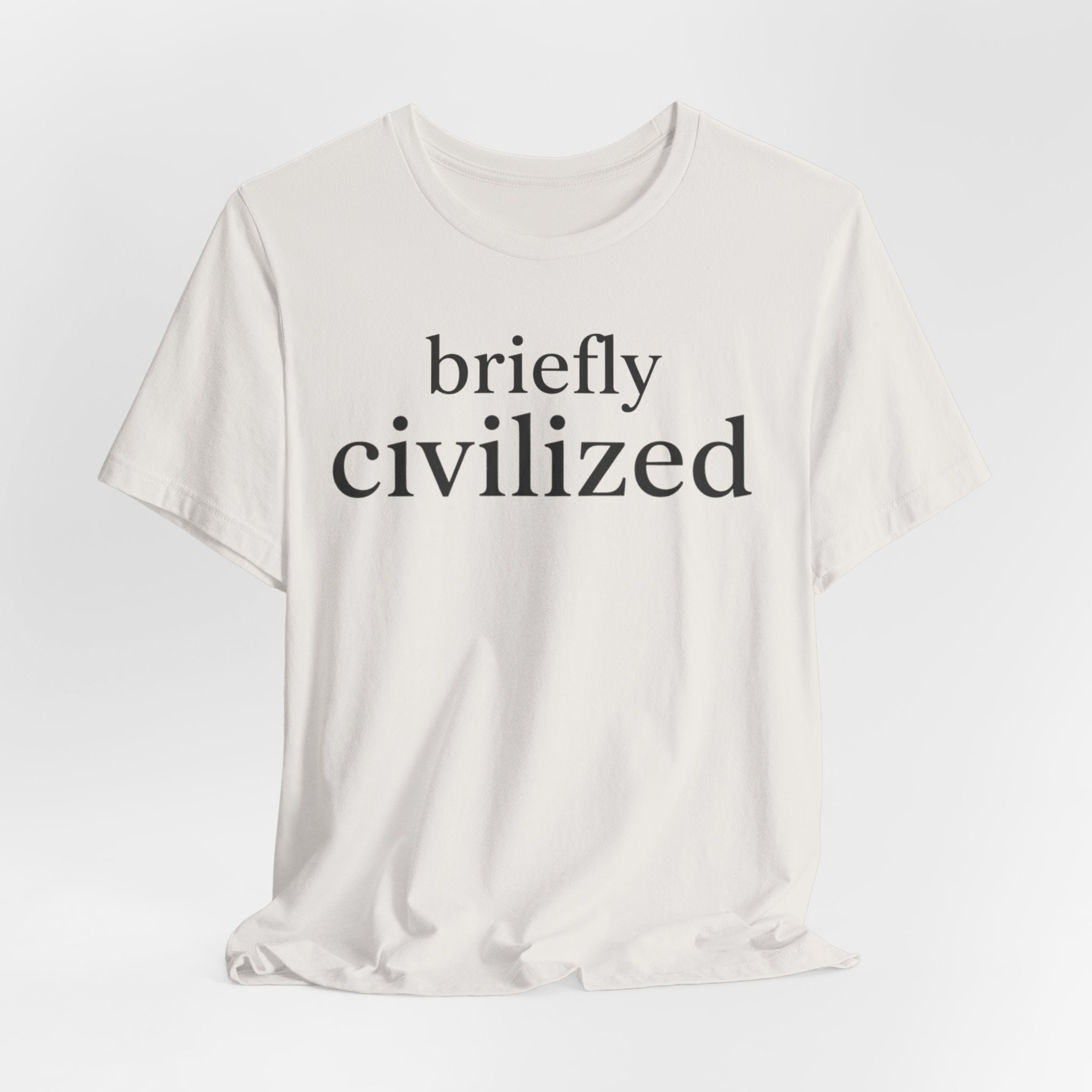Briefly CivilizedT-Shirt