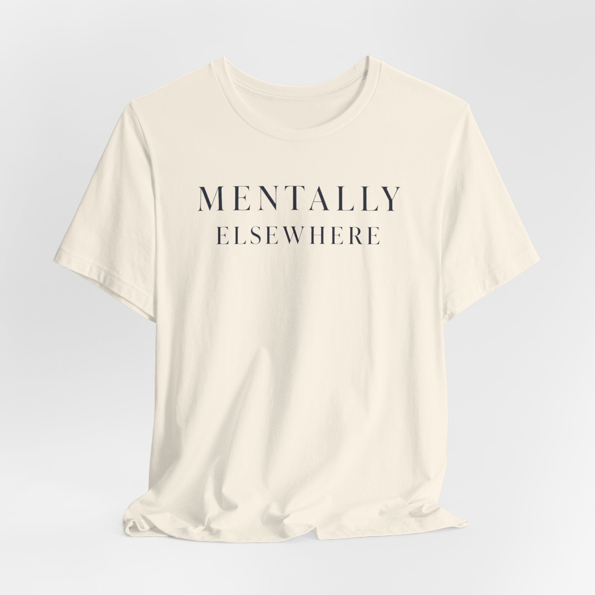 Mentally ElsewhereT-Shirt