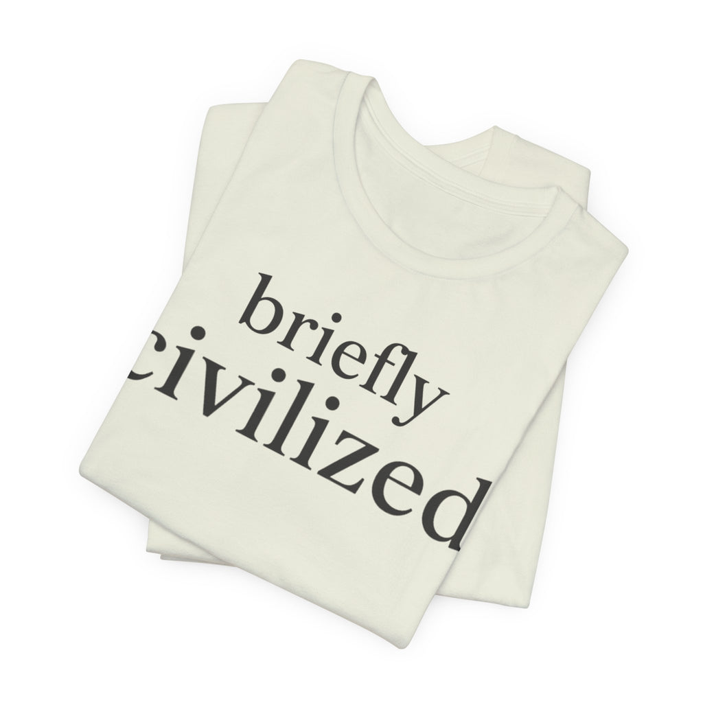 Briefly CivilizedT-Shirt