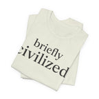 Briefly CivilizedT-Shirt