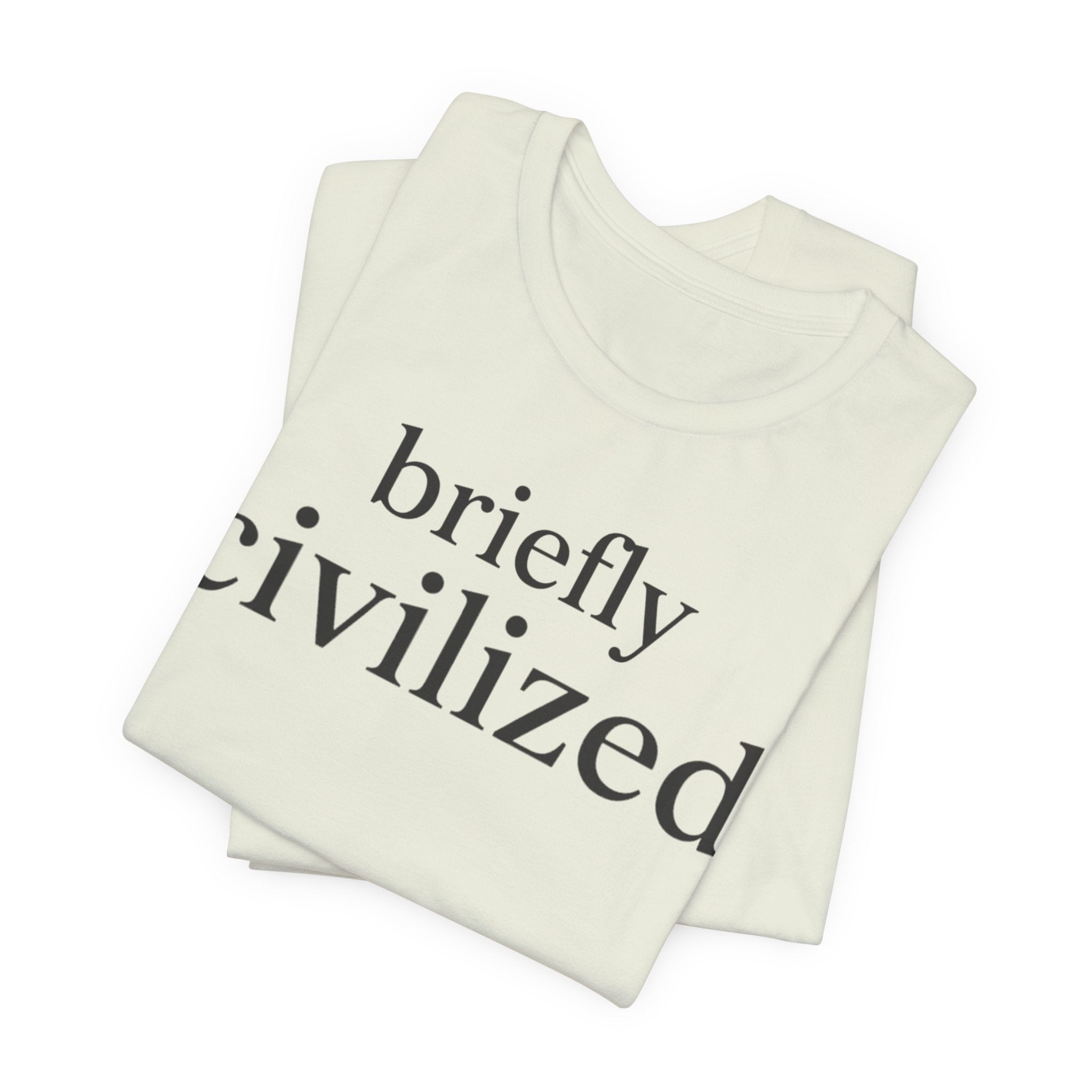 Briefly CivilizedT-Shirt