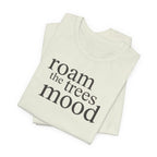 Roam in the Trees MoodT-Shirt