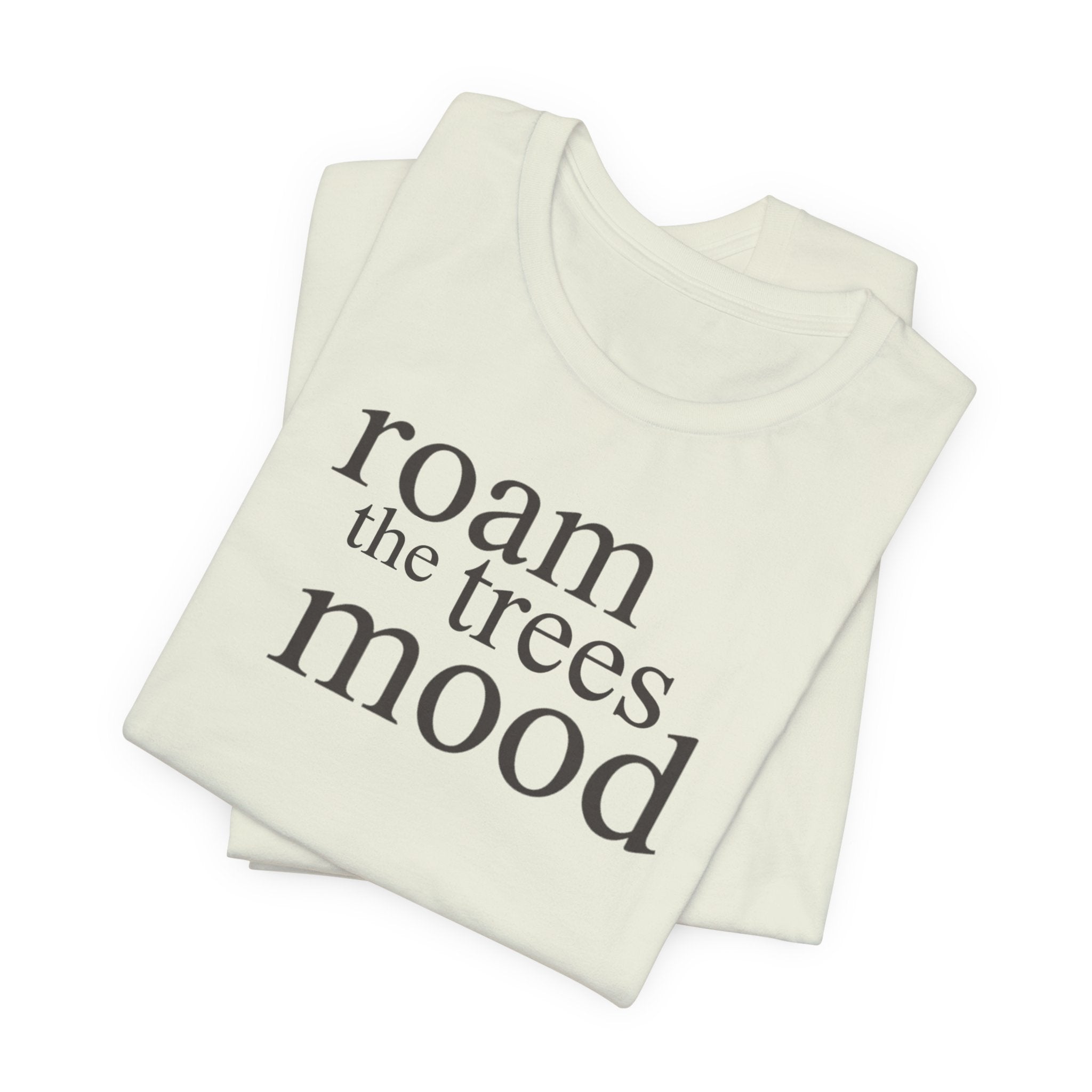Roam in the Trees MoodT-Shirt