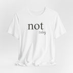 Not TodayT-Shirt