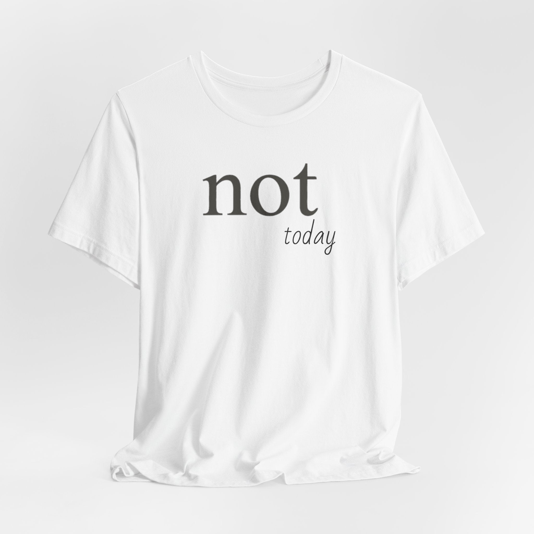 Not TodayT-Shirt