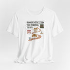 "Romanticized The Wrong Turn" T-Shirt