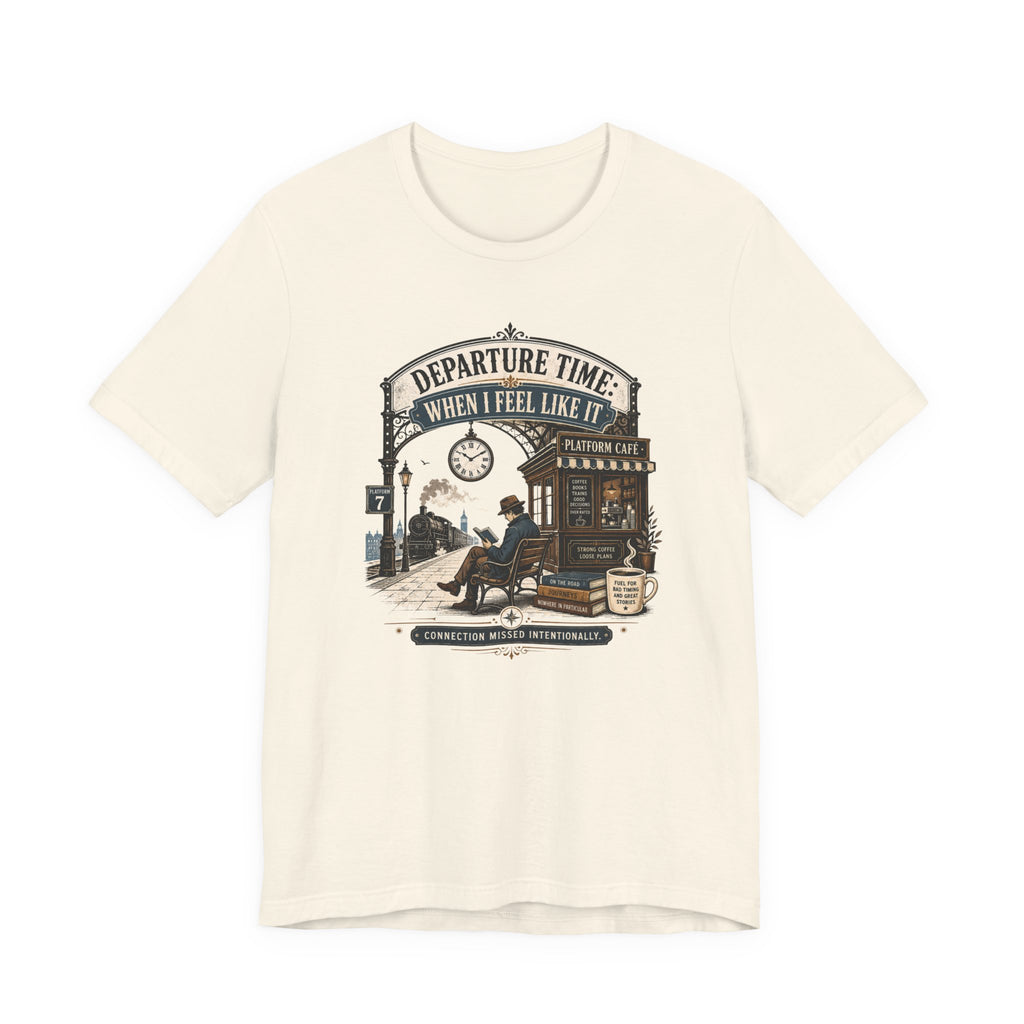 "Departure Time: When I Feel Like It" T-Shirt