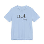 Not TodayT-Shirt