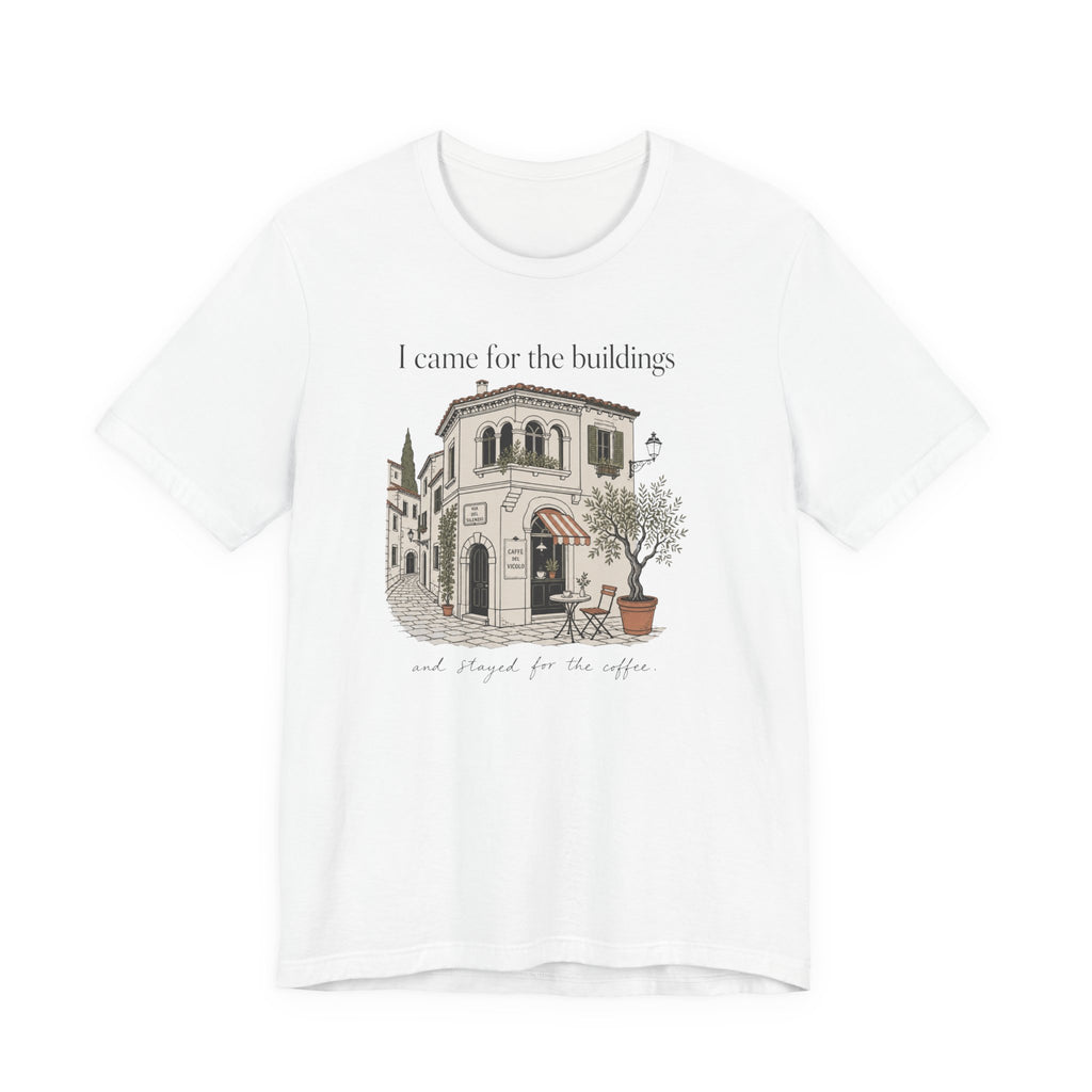 "I Came For The Buildings" T-Shirt