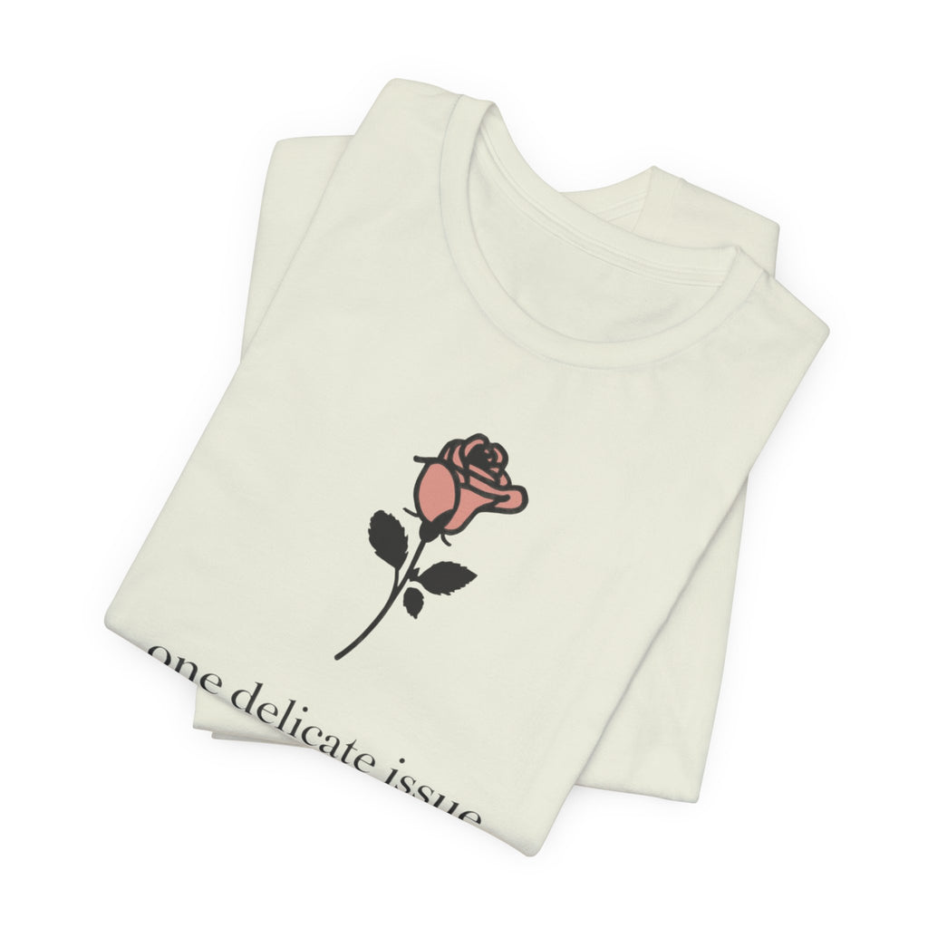"One Delicate issue" T-Shirt
