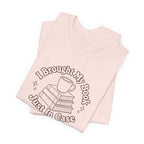 "I Brought My Books Just In Case" LT T-Shirt