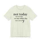 Not Today Not TuesdayT-Shirt