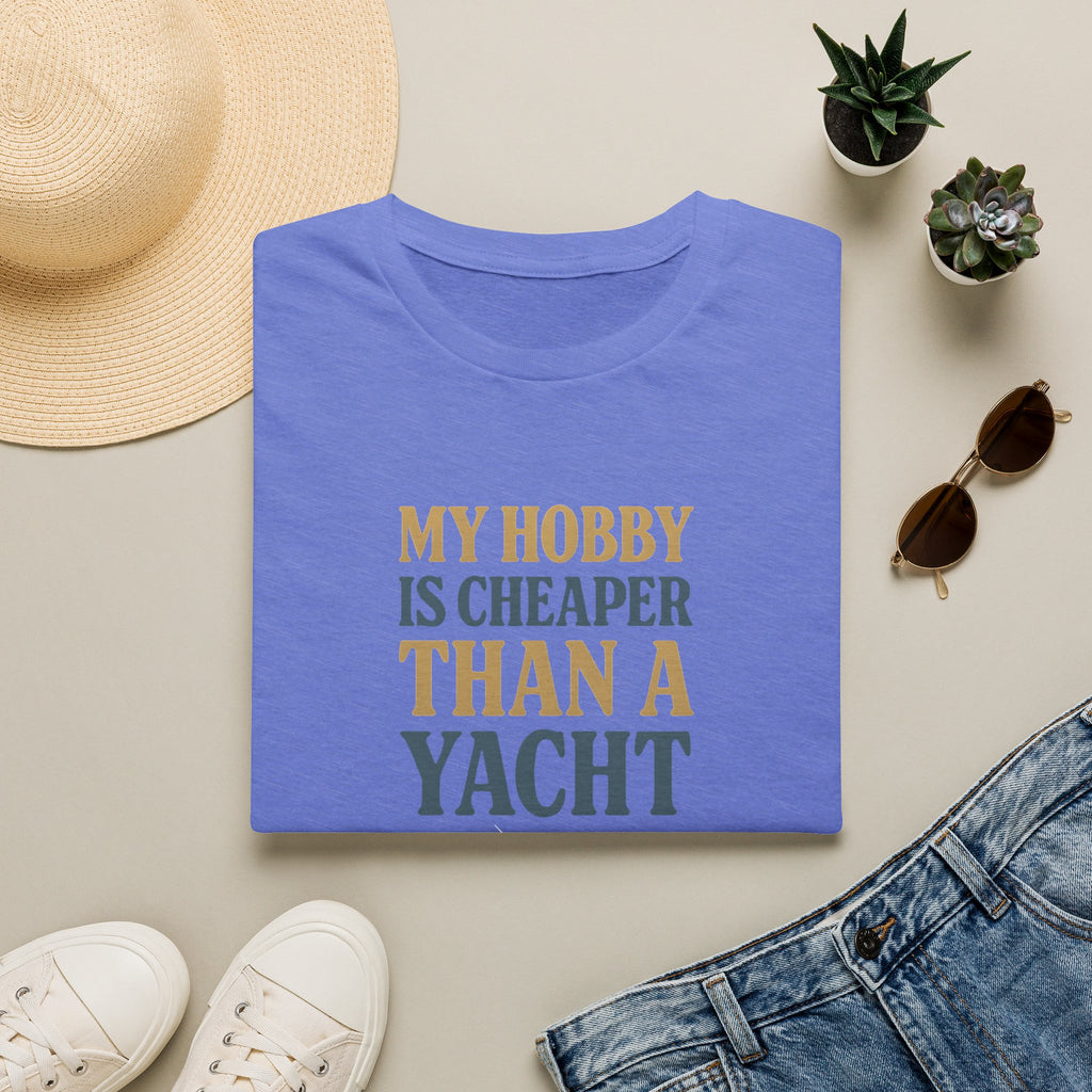 Cheaper Hobby Than Yacht T-Shirt