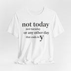 Not Today Not TuesdayT-Shirt
