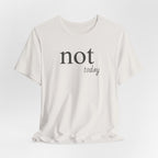 Not TodayT-Shirt