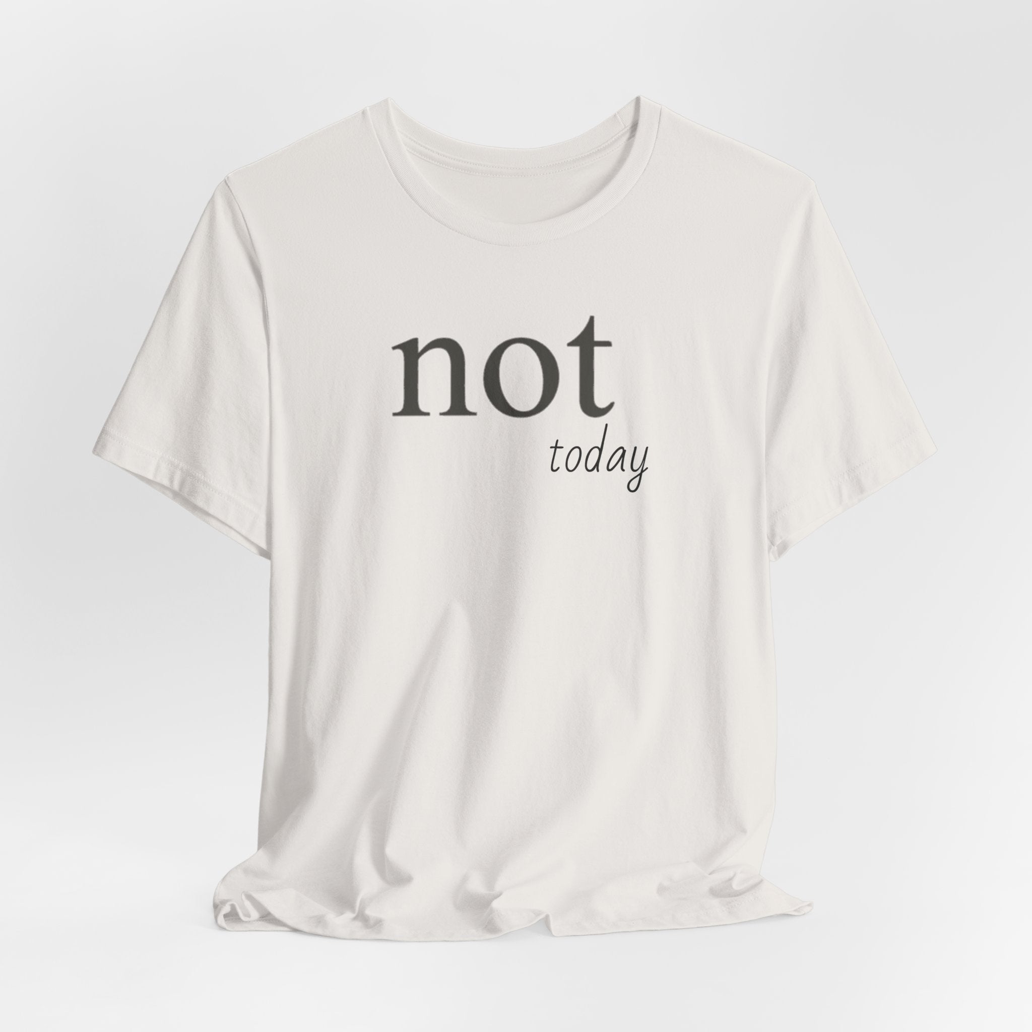 Not TodayT-Shirt