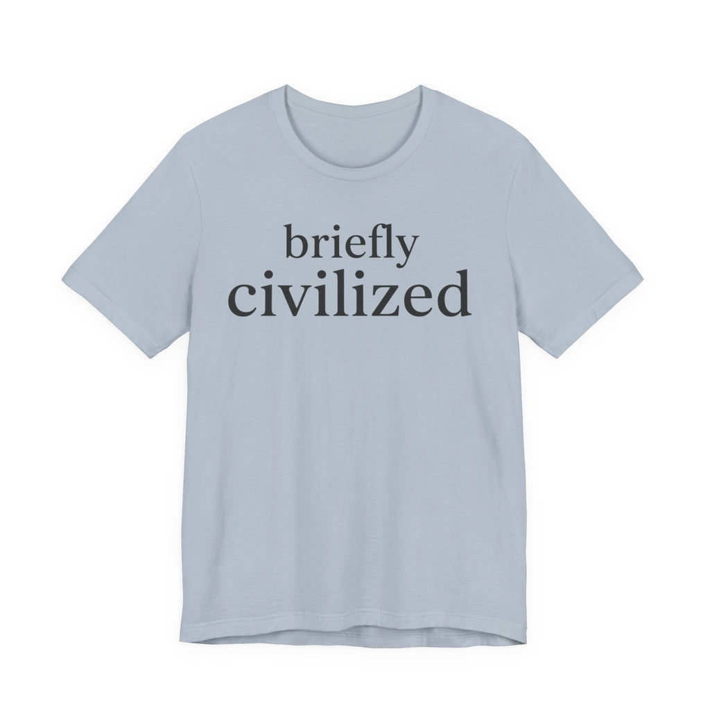 Briefly CivilizedT-Shirt