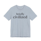Briefly CivilizedT-Shirt