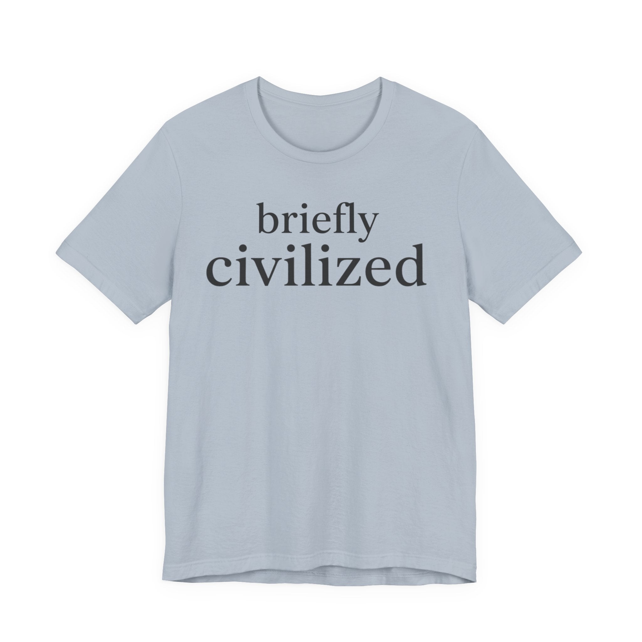 Briefly CivilizedT-Shirt