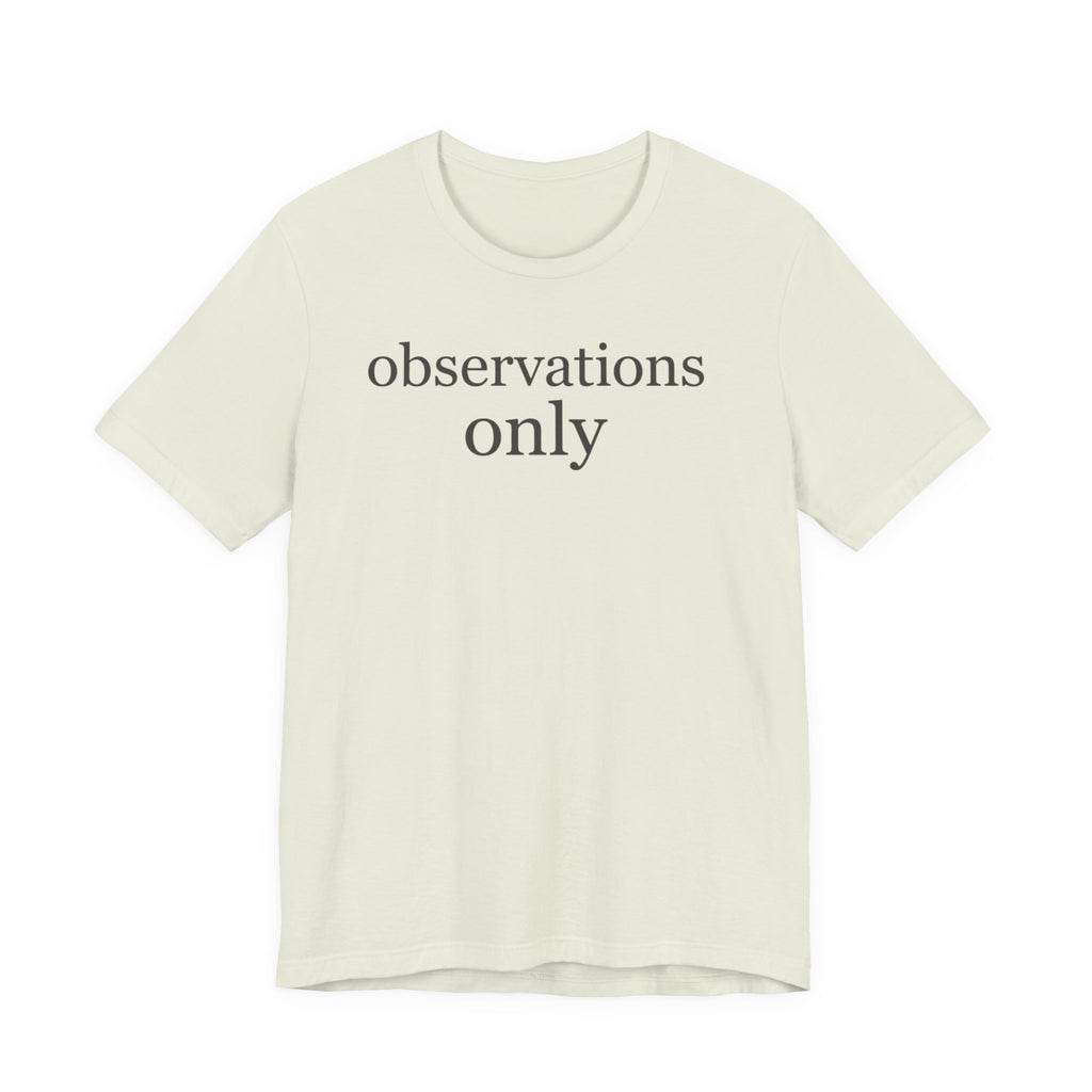 "Observations Only" T-Shirt