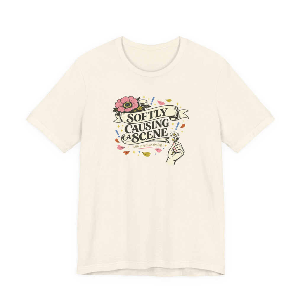 "Softly Causing A Scene" T-Shirt