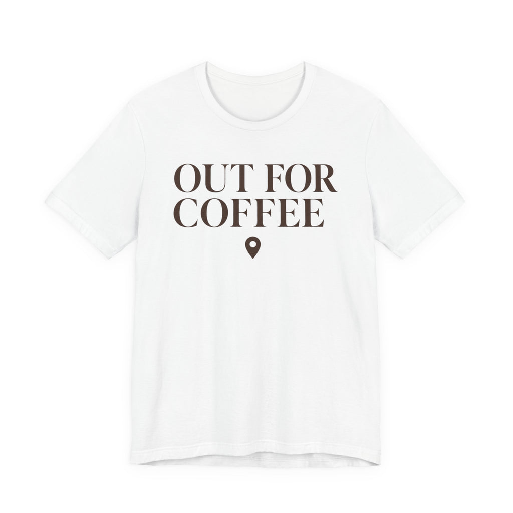 "Out for Coffee" T-Shirt